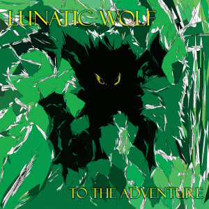 Lunatic Wolf "To The Adventure"